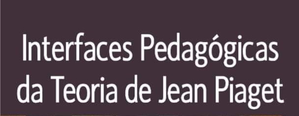 Obra Interfaces Pedagógicas da Teoria de Jean Piaget